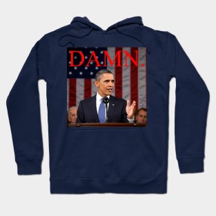 Damn. He's not our president anymore. Hoodie